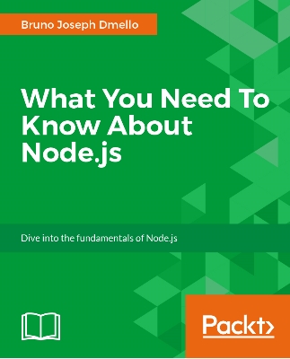 What You Need to Know about NodeJS by Bruno Joseph Dmello